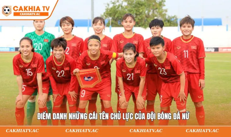Điểm danh những cái tên chủ lực của đội bóng đá nữ