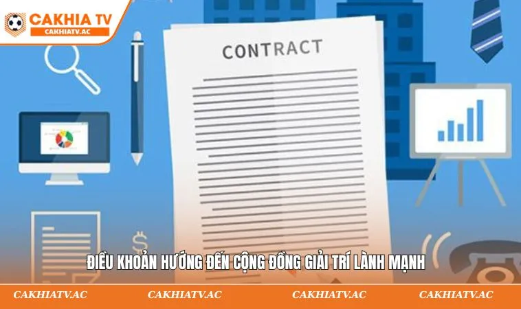 Điều Khoản Sử Dụng CAKHIATV – Cập Nhật Thông Báo Mới Nhất 3 Điều khoản hướng đến cộng đồng giải trí lành mạnh