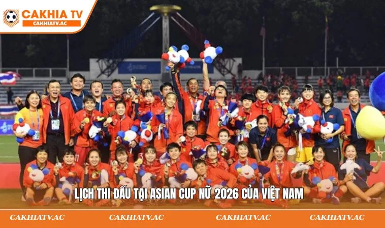 Lịch thi đấu tại Asian Cup nữ 2026 của Việt Nam