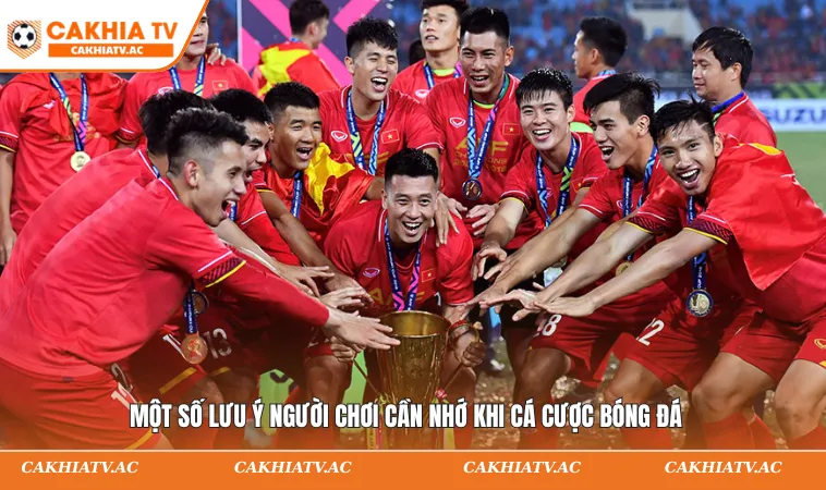 Mẹo Chơi Cá Độ Bóng Đá Hiệu Quả & Thắng Lớn Từ Cao Thủ 3 Một số lưu ý người chơi cần nhớ khi cá cược bóng đá